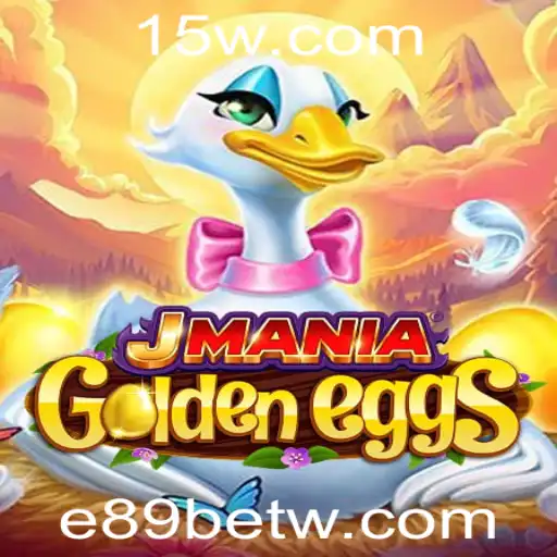 Desvende o Fascinante Mundo de JManiaGoldenEggs com e89bet
